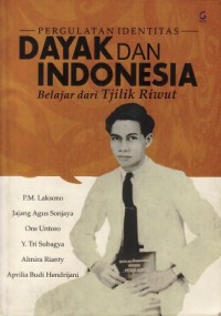 Image of Pergulatan Identitas Dayak dan Indonesia : belajar dari Tjilik Riwut
